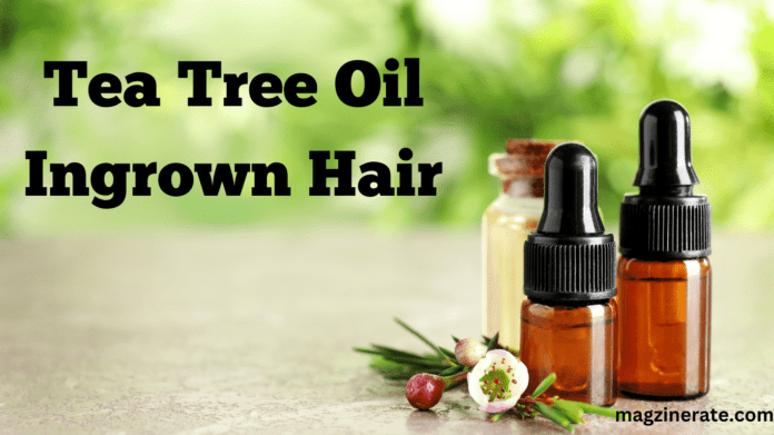 Tea Tree Oil Ingrown Hair
