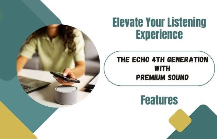 Elevate-Your-Listening-Experience-The-Echo-4th-Generation-with-Premium-Sound-features